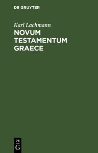 Title: Novum Testamentum Graece, Author: Karl Lachmann