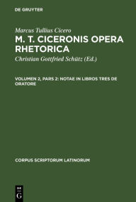 Title: Notae in libros tres De Oratore, Author: Marcus Tullius Cicero