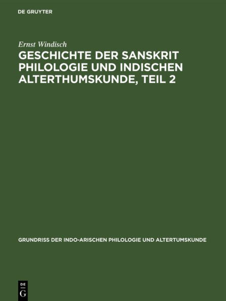 Geschichte Der Sanskrit Philologie Und Indischen Alterthumskunde, Teil 2