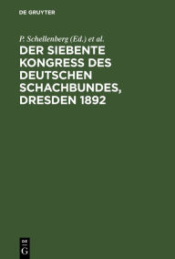 Title: Der siebente Kongress des Deutschen Schachbundes, Dresden 1892, Author: P. Schellenberg