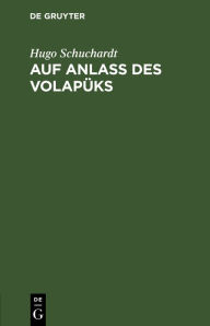 Title: Auf Anlass des Volapüks, Author: Hugo Schuchardt