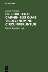 Title: De libri tertii Carminibus quae Tibulli nomine circumferuntur, Author: Albius Tibullus