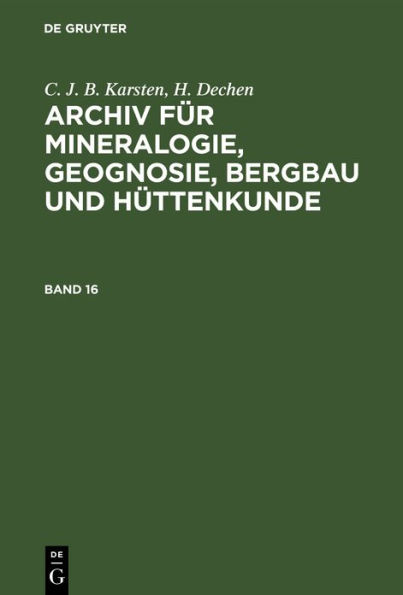 C. J. B. Karsten; H. Dechen: Archiv für Mineralogie, Geognosie, Bergbau und Hüttenkunde. Band 16