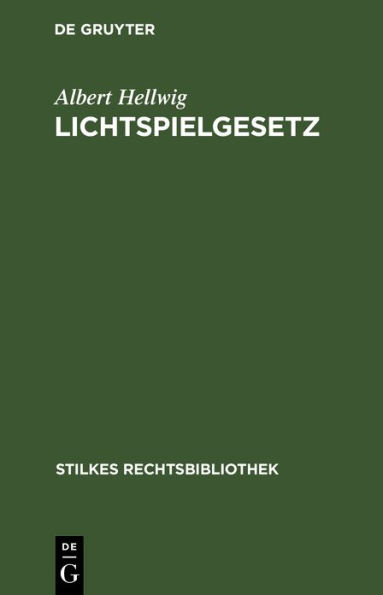 Lichtspielgesetz: vom 12. Mai 1920 nebst den ergänzenden reichsrechtlichen und landesrechtlichen Bestimmungen