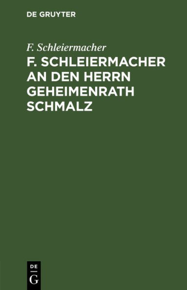 F. Schleiermacher an den Herrn Geheimenrath Schmalz: Auch eine Recension