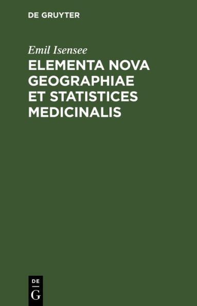 Elementa Nova Geographiae et Statistices Medicinalis