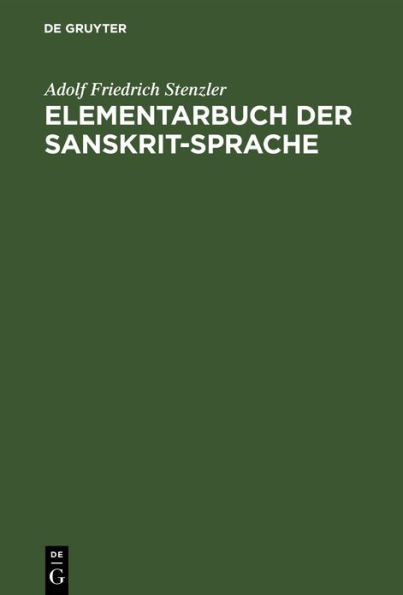 Elementarbuch der sanskrit-Sprache: Grammatik, Texte, W rterbuch