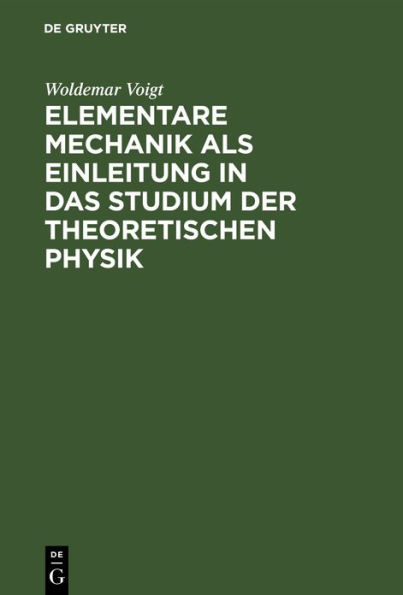 Elementare Mechanik als Einleitung in das Studium der theoretischen Physik