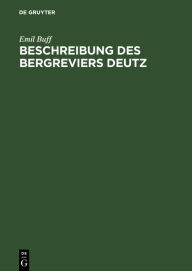 Title: Beschreibung des Bergreviers Deutz, Author: Emil Buff