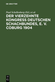 Title: Der Vierzehnte Kongress Deutschen Schachbundes, E. V. Coburg 1904, Author: Paul Schellenberg