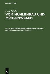 Title: Welcher die Beschreibung der Wind- und Waffenmühlen enthält, Author: H. G. Flörke