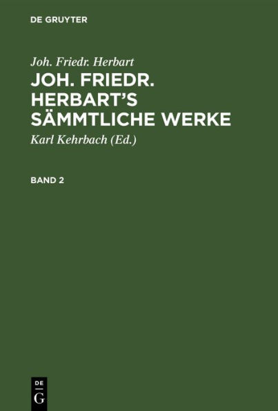 Joh. Friedr. Herbart: Joh. Friedr. Herbart's S mmtliche Werke. Band 2