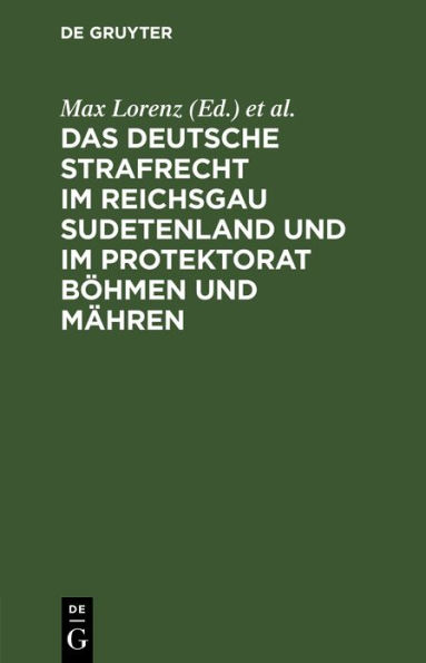 Das deutsche Strafrecht im Reichsgau Sudetenland und im Protektorat B hmen und M hren: Erg nzungsband Oktober 1940 bis November 1941