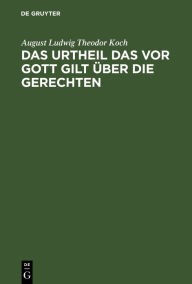 Title: Das Urtheil das vor Gott gilt über die Gerechten: Gedächtnisrede, bei des Deutschlands hochherzigen Volksmann, Robert Blum, ..., zu Ehren, Sonntag den 19. November 1848, in Gießen begangenen Todtenfeier, Author: August Ludwig Theodor Koch