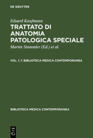 Title: Eduard Kaufmann: Trattato di anatomia patologica speciale. Vol. 1, 1, Author: Pio Foa