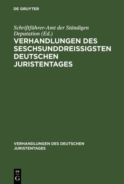 Verhandlungen des seschsunddreißigsten Deutschen Juristentages