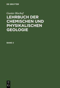 Title: Gustav Bischof: Lehrbuch der chemischen und physikalischen Geologie. Band 2, Author: Gustav Bischof