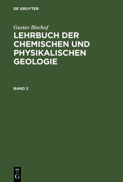 Gustav Bischof: Lehrbuch der chemischen und physikalischen Geologie. Band 2