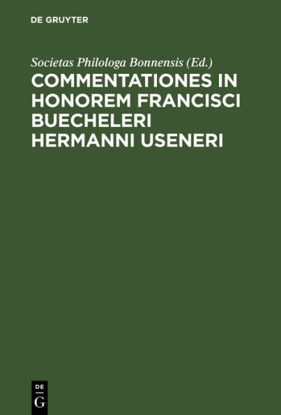 Commentationes in honorem Francisci Buecheleri Hermanni Useneri