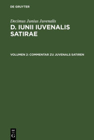 Title: Commentar zu Juvenals Satiren, Author: Decimus Junius Juvenalis