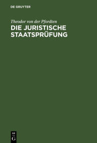 Title: Die juristische Staatsprüfung: Eine Anleitung für Referendare, Author: Theodor von der Pfordten