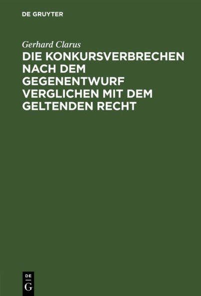 Die Konkursverbrechen nach dem Gegenentwurf verglichen mit dem geltenden Recht