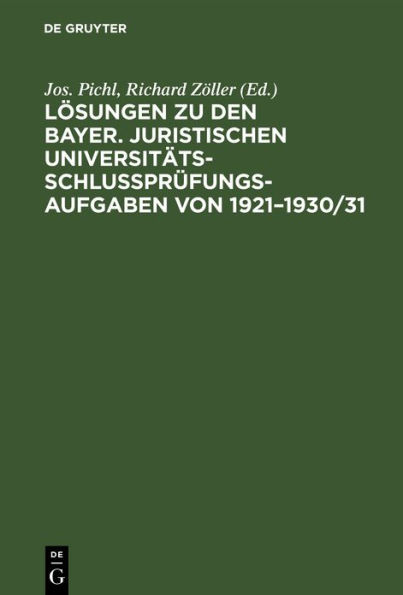 L sungen zu den bayer. juristischen Universit ts-Schlu pr fungs-Aufgaben von 1921-1930/31: Mit Ausnahme der ffentlichrechtlichen Aufgaben