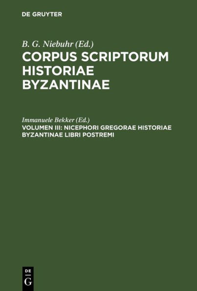 Nicephori Gregorae Historiae Byzantinae Libri Postremi