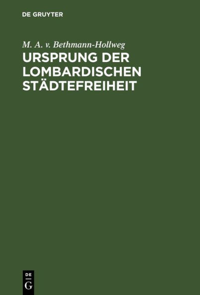 Ursprung der Lombardischen St dtefreiheit: Eine geschichtliche Untersuchung