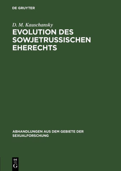 Evolution des sowjetrussischen Eherechts: Die Ehe im Gesetz und in der Gerichtspraxis. Eine soziologische Studie