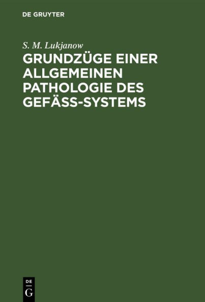 Grundz ge einer allgemeinen Pathologie des Gef ss-Systems: Vorlesungen, gehalten an der K. Universit t Warschau