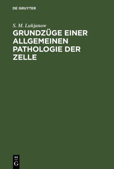 Grundz ge einer allgemeinen Pathologie der Zelle: Vorlesungen, gehalten an der K. Universit t Warschau