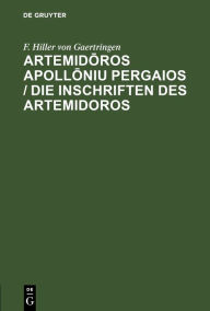 Title: Artemidoros Apolloniu Pergaios / Die Inschriften des Artemidoros, Author: F. Hiller von Gaertringen