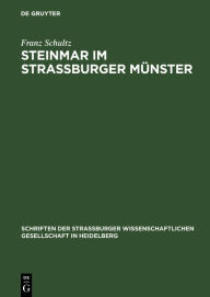 Title: Steinmar im Straßburger Münster: Ein Beitrag zur Geschichte des Naturalismus im 13. Jahrhundert, Author: Franz Schultz