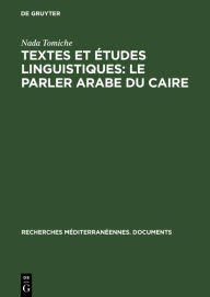 Title: Textes et études linguistiques: Le parler arabe du Caire, Author: Nada Tomiche