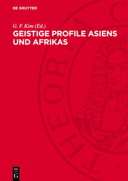 Geistige Profile Asiens und Afrikas: Aktuelle Fragen der ideologischen Auseinandersetzung in der nationalen Befreiungsbewegung