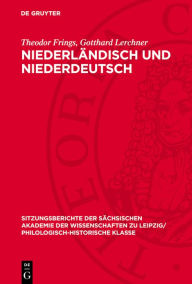 Title: Niederl ndisch und Niederdeutsch: Aufbau und Gliederung des Niederdeutschen, Author: Theodor Frings