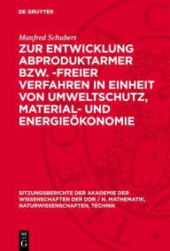 Title: Zur Entwicklung abproduktarmer bzw. -freier Verfahren in Einheit von Umweltschutz, Material- und Energie konomie, Author: Manfred Schubert