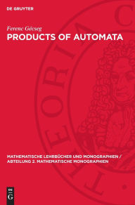 Title: Products of Automata, Author: Ferenc Gécseg
