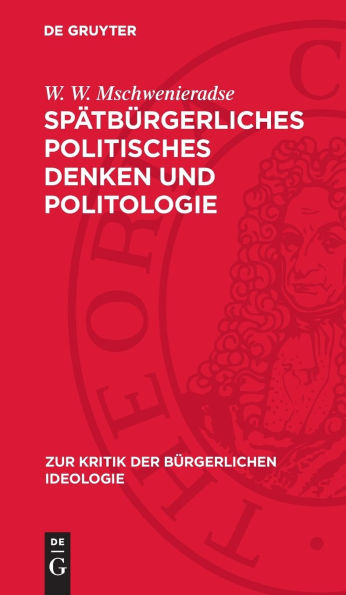 Spätbürgerliches politisches Denken und Politologie: Ein kritischer Abriß
