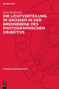 Title: Die Lichtverteilung im grossen in der Brennebene des photographischen Objektivs, Author: Ernst Wandersleb
