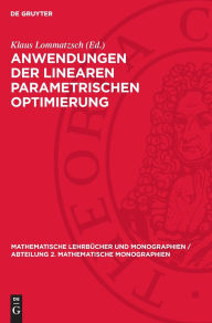 Title: Anwendungen der linearen parametrischen Optimierung, Author: Klaus Lommatzsch