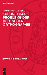 Title: Theoretische Probleme der deutschen Orthographie, Author: Dieter Nerius