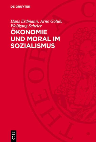 konomie und Moral im Sozialismus: Zur Dialektik von materiellen Verh ltnissen und Moral beim Aufbau der sozialistischen Gesellschaft