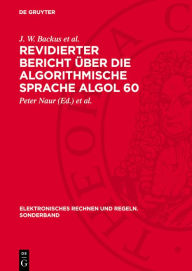 Title: Revidierter Bericht ber die Algorithmische Sprache Algol 60: Bericht ber Eingabe- und Ausgabeprozeduren f r Algol 60, Author: J. W. Backus et al.
