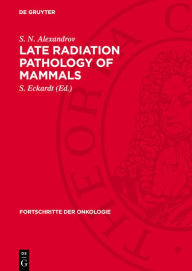 Title: Late Radiation Pathology of Mammals, Author: S. N. Alexandrov