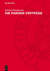 Title: Die Pariser Vertr ge, Author: Heinrich Brandweiner
