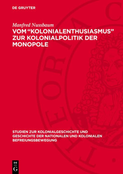 Vom "Kolonialenthusiasmus" zur Kolonialpolitik der Monopole: Zur deutschen Kolonialpolitik unter Bismarck, Caprivi, Hohenlohe