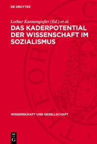 Title: Das Kaderpotential der Wissenschaft im Sozialismus: Prozesse und Probleme der Entwicklung des wissenschaftlichen Kaderpotentials in der DDR, der UdSSR und der CSSR, Author: Lothar Kannengie er