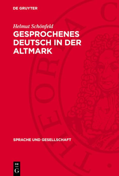 Gesprochenes Deutsch in der Altmark: Untersuchungen und Texte zur Sprachschichtung und zur sprachlichen Interferenz